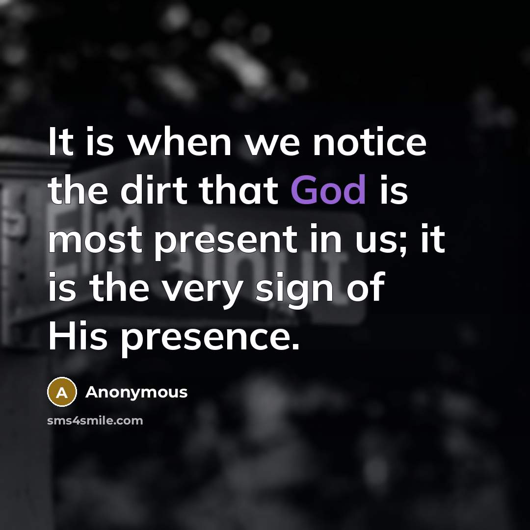 “It is when we notice the dirt that God is…” quote by Anonymous
