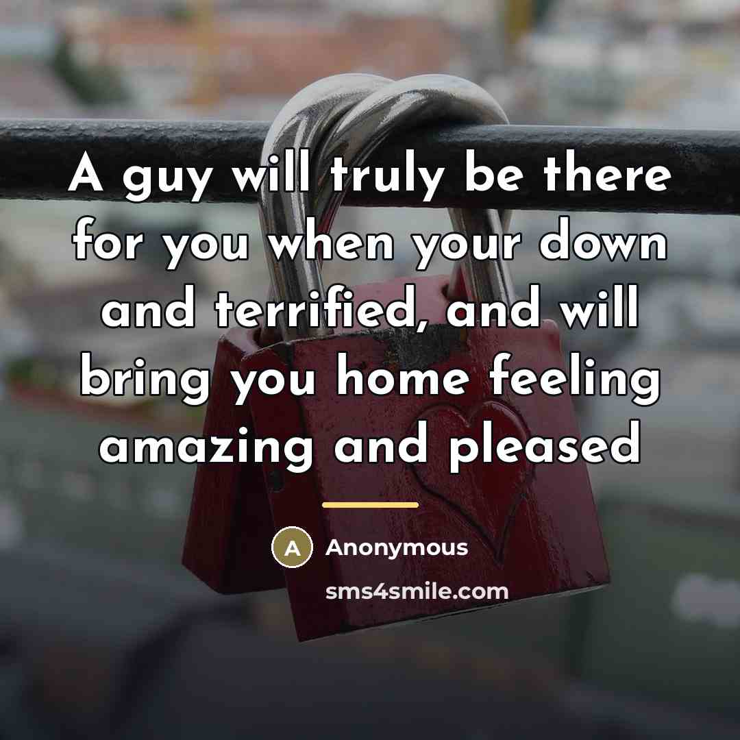 “A guy will truly be there for you when your…” quote by Anonymous