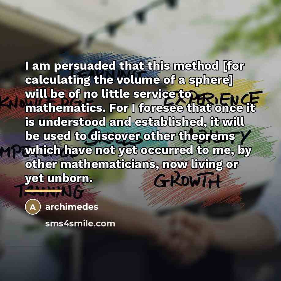 “I am persuaded that this method [for calculating the volume…” quote by Archimedes