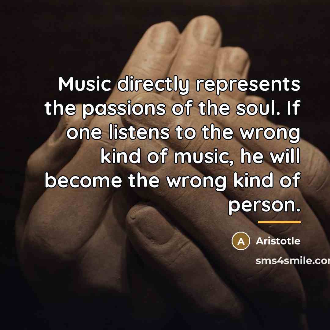 “Music directly represents the passions of the soul. If one…” quote by Aristotle