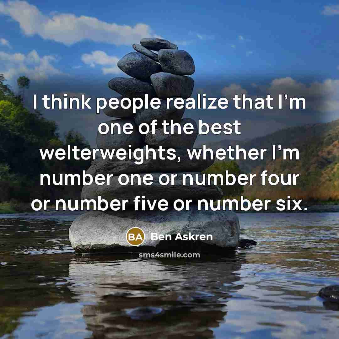 “I think people realize that I'm one of the best…” quote by Ben Askren