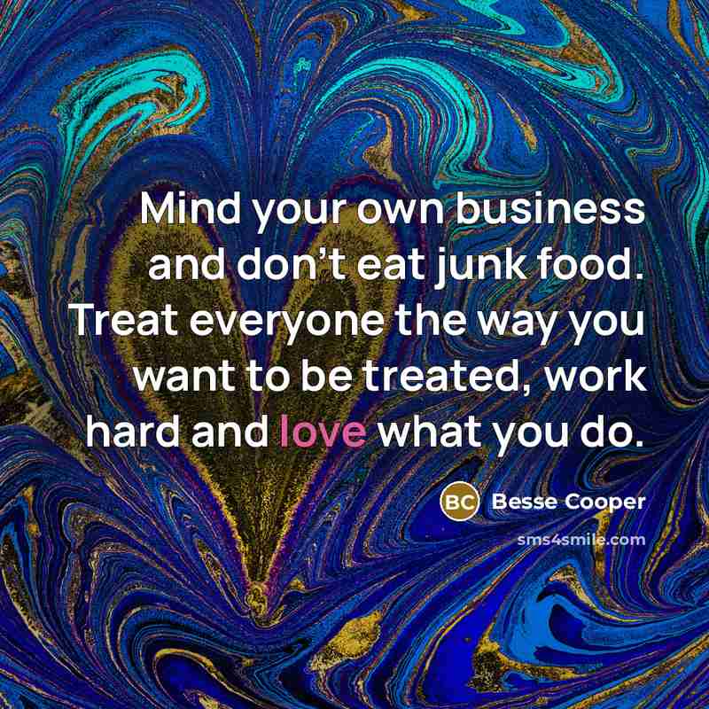 “Mind your own business and don't eat junk food. Treat…” quote by Besse Cooper