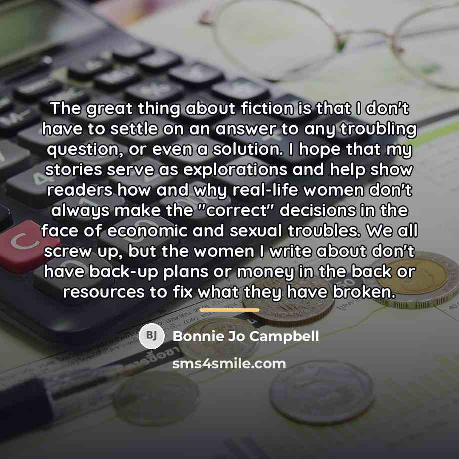 “The great thing about fiction is that I don't have…” quote by Bonnie Jo Campbell