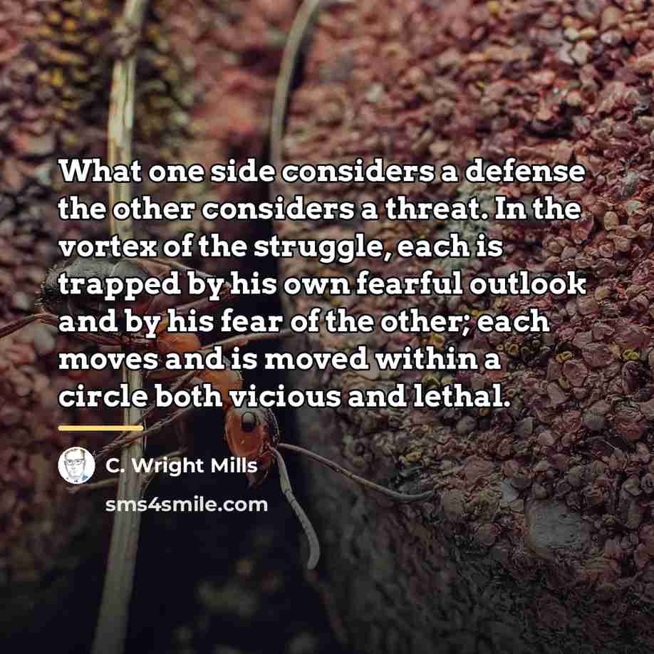 “What one side considers a defense the other considers a…” quote by C. Wright Mills