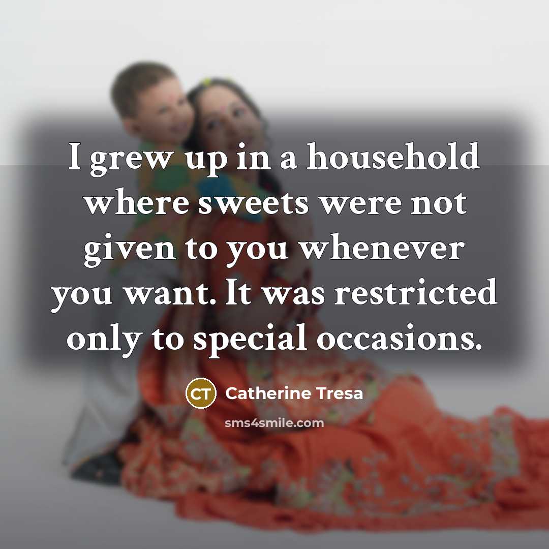 “I grew up in a household where sweets were not…” quote by Catherine Tresa