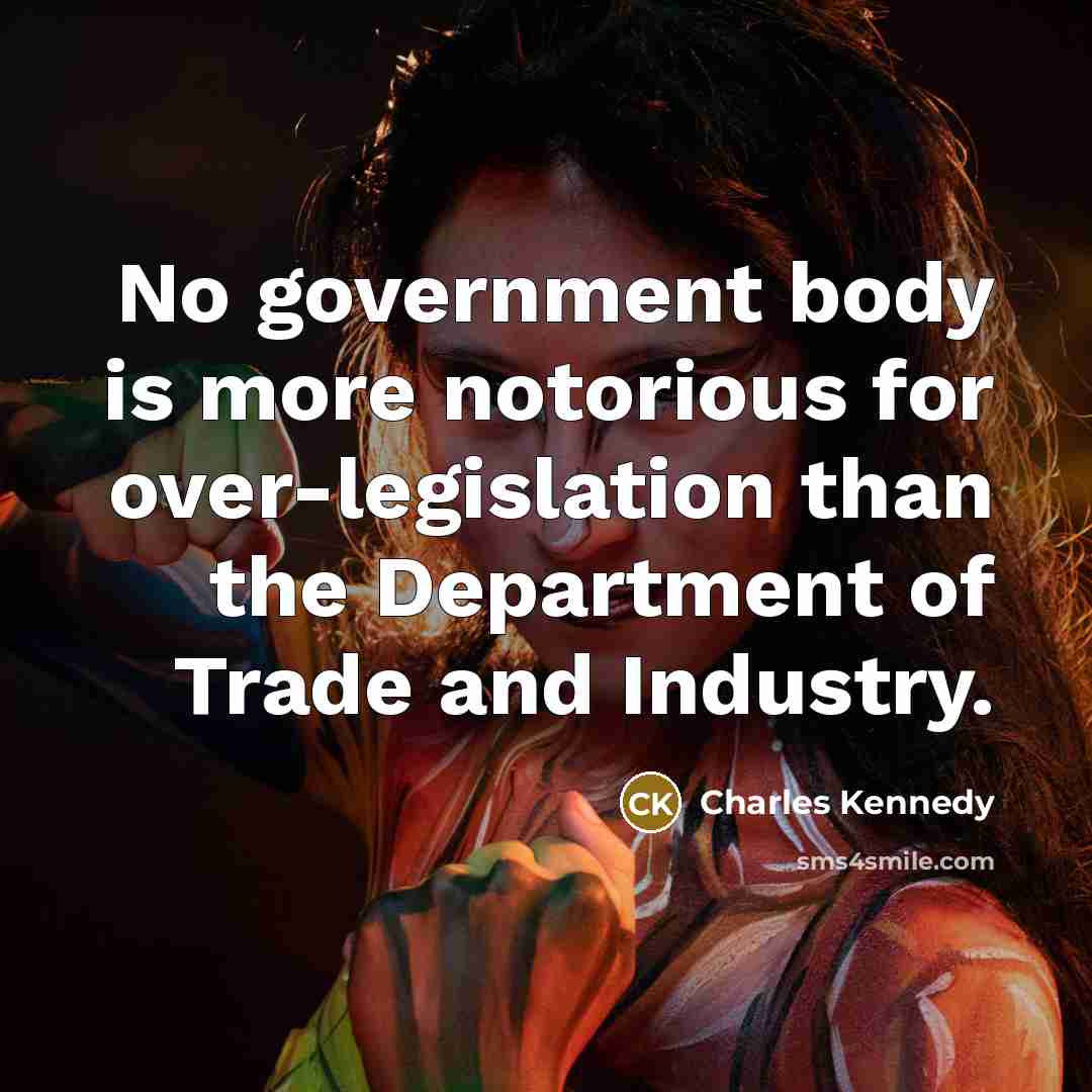 “No government body is more notorious for over-legislation than the…” quote by Charles Kennedy
