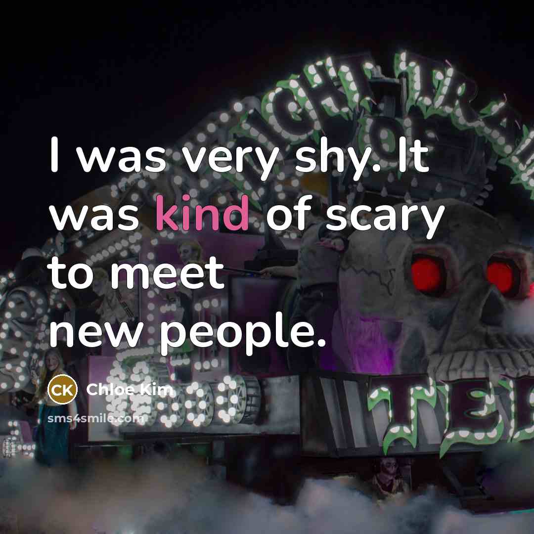 “I was very shy. It was kind of scary to…” quote by Chloe Kim