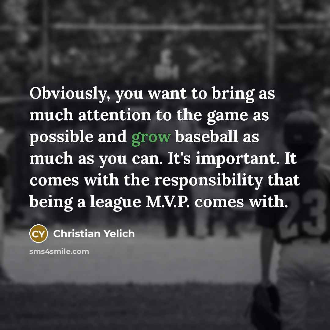 “Obviously, you want to bring as much attention to the…” quote by Christian Yelich