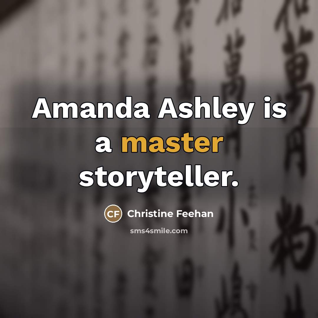 “Amanda Ashley is a master storyteller.…” quote by Christine Feehan