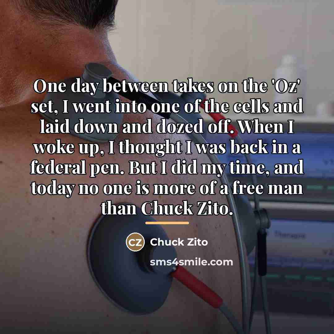 “One day between takes on the 'Oz' set, I went…” quote by Chuck Zito