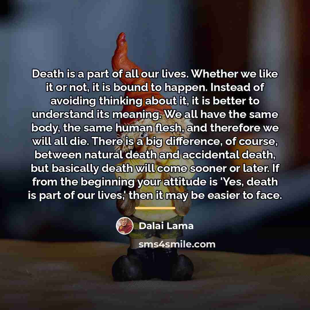 “Death is a part of all our lives. Whether we…” quote by Dalai Lama