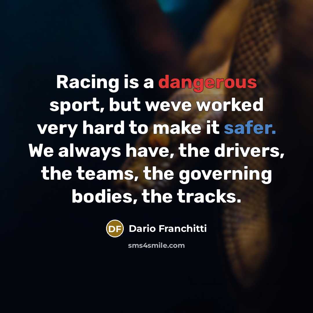 “Racing is a dangerous sport, but weve worked very hard…” quote by Dario Franchitti