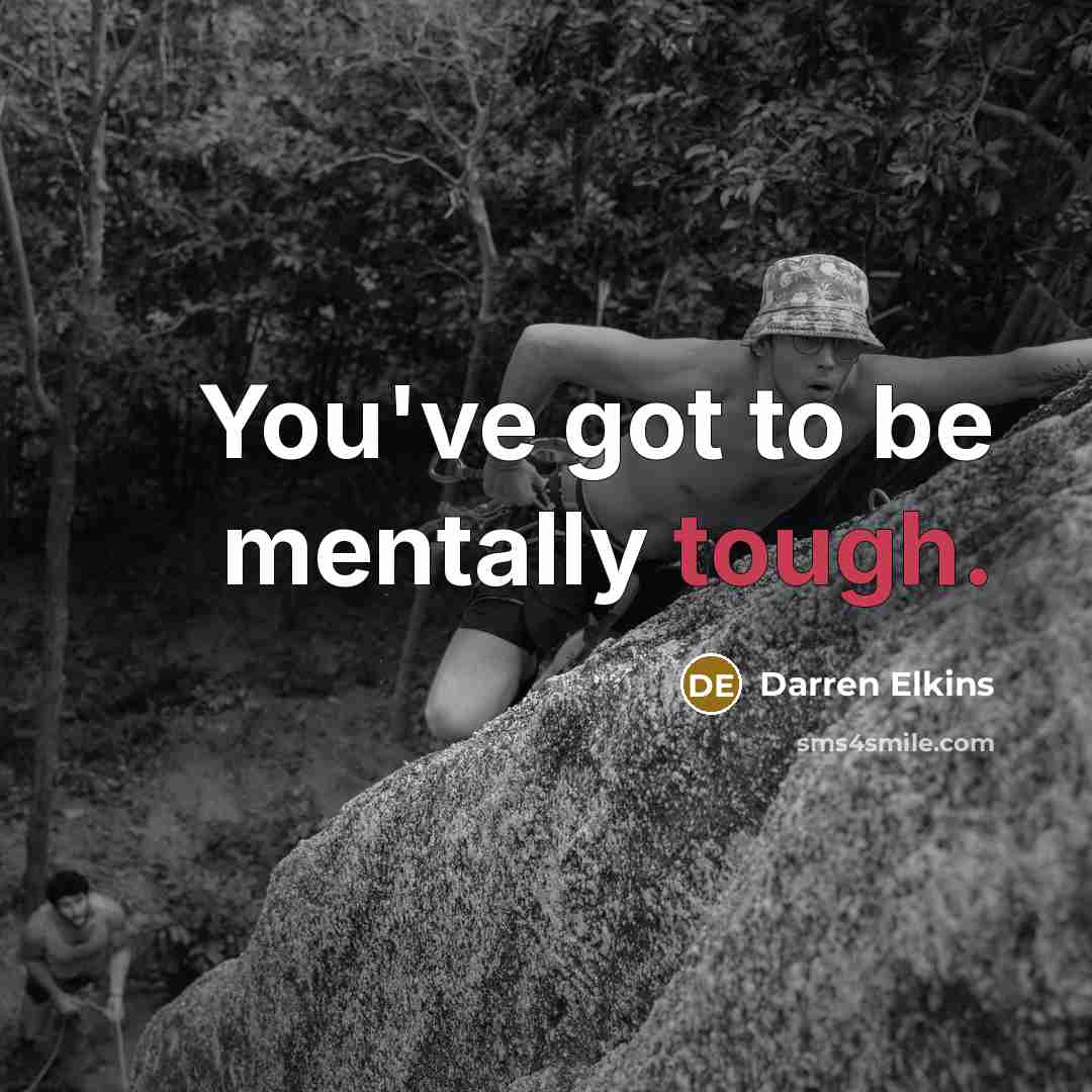 “You've got to be mentally tough.…” quote by Darren Elkins