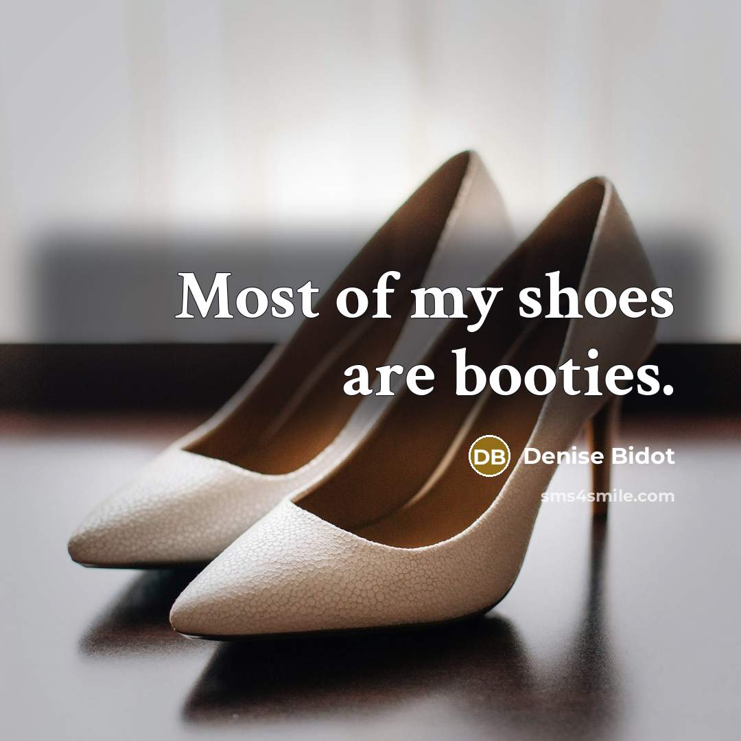 “Most of my shoes are booties.…” quote by Denise Bidot