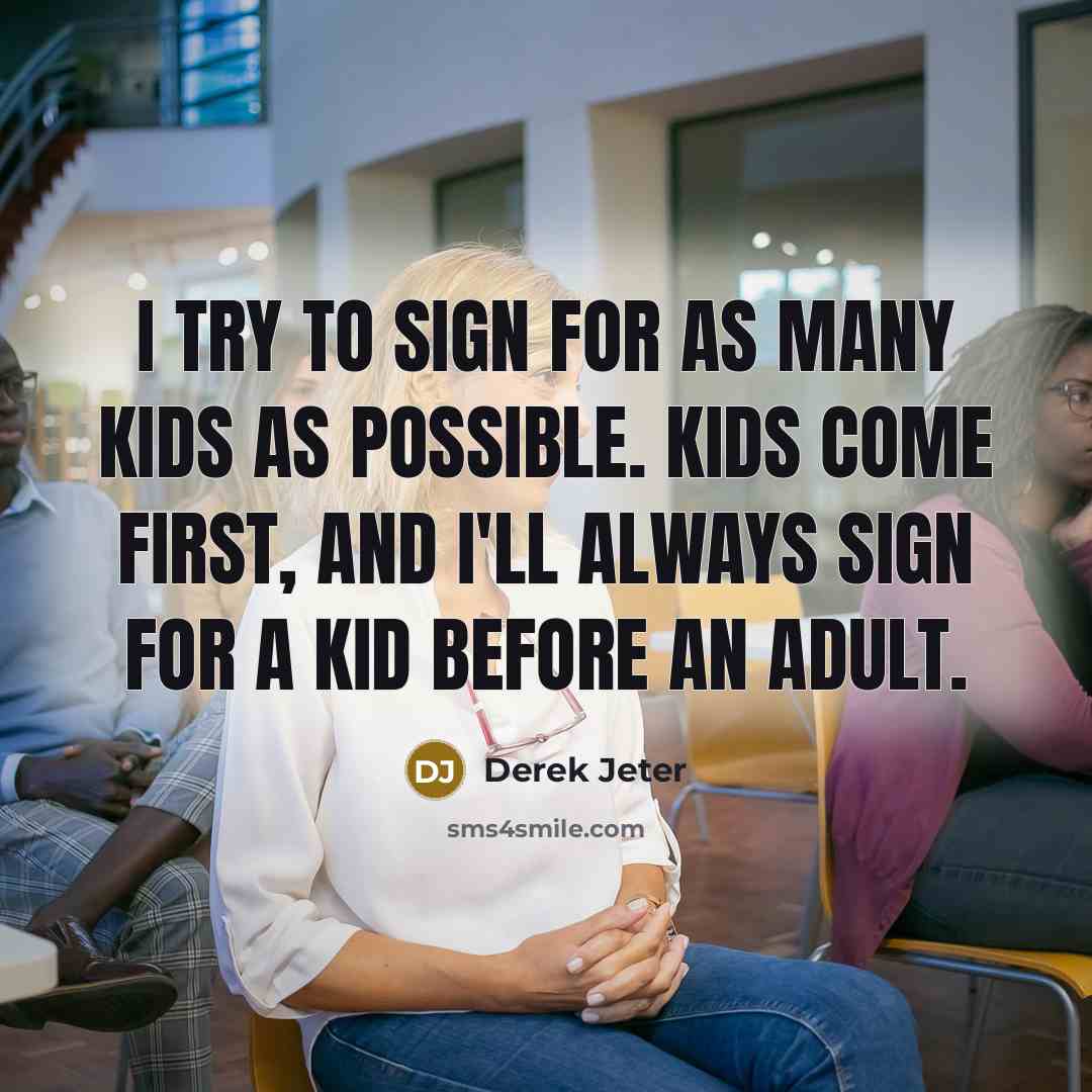 “I try to sign for as many kids as possible.…” quote by Derek Jeter