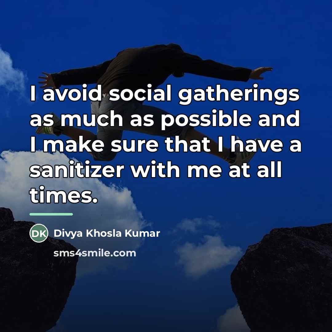 “I avoid social gatherings as much as possible and I…” quote by Divya Khosla Kumar