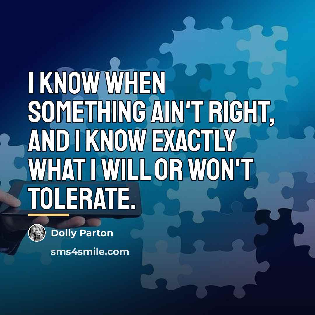 “I know when something ain't right, and I know exactly…” quote by Dolly Parton
