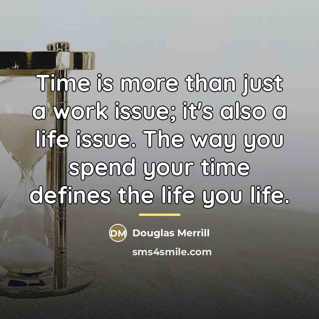 “Time is more than just a work issue; it's also…” quote by Douglas Merrill