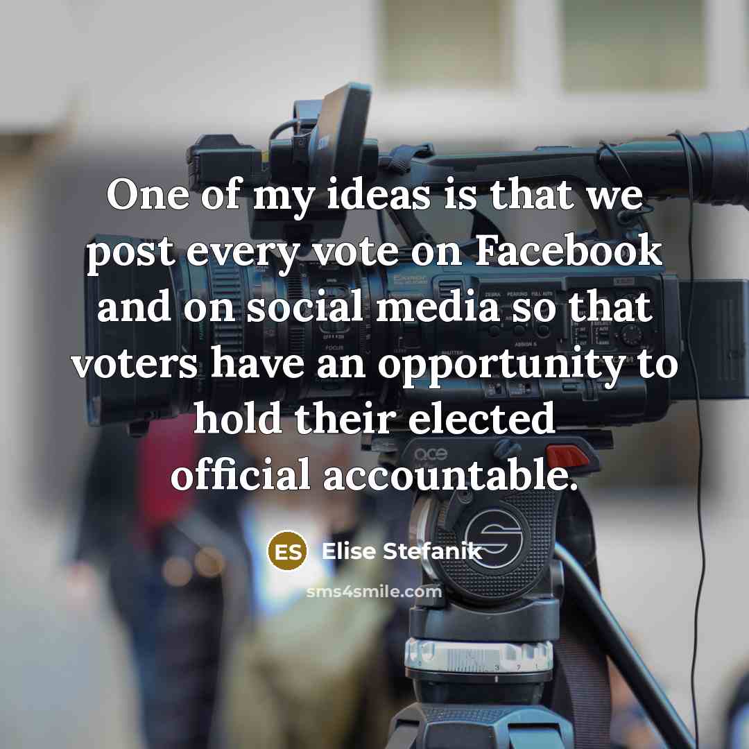 “One of my ideas is that we post every vote…” quote by Elise Stefanik