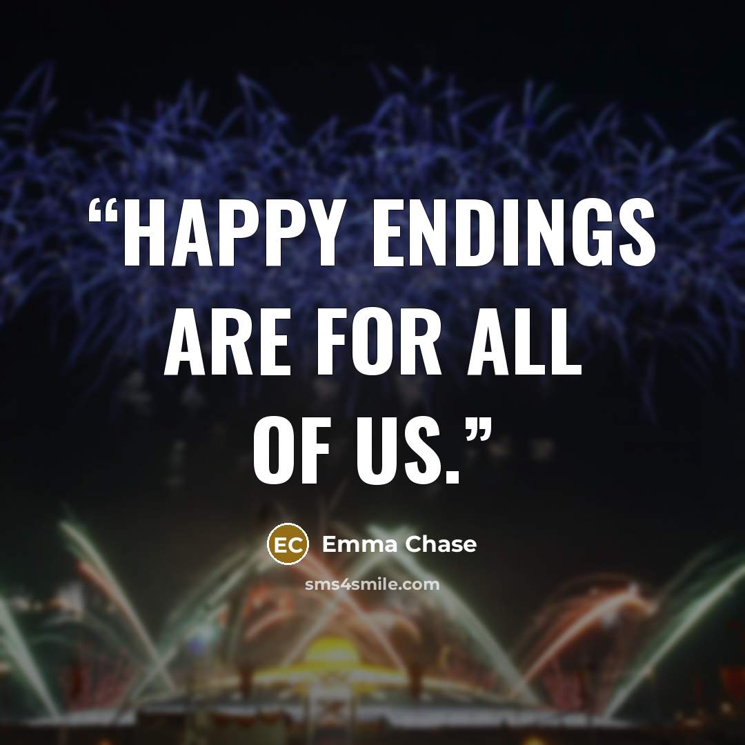 “Happy endings are for all of us.” quote by Emma Chase
