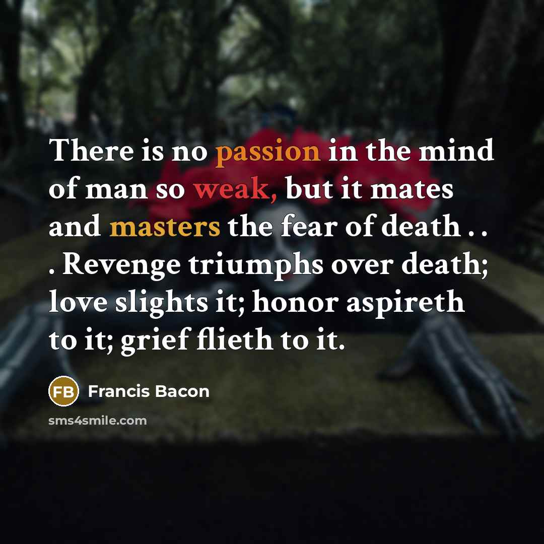 “There is no passion in the mind of man so…” quote by Francis Bacon