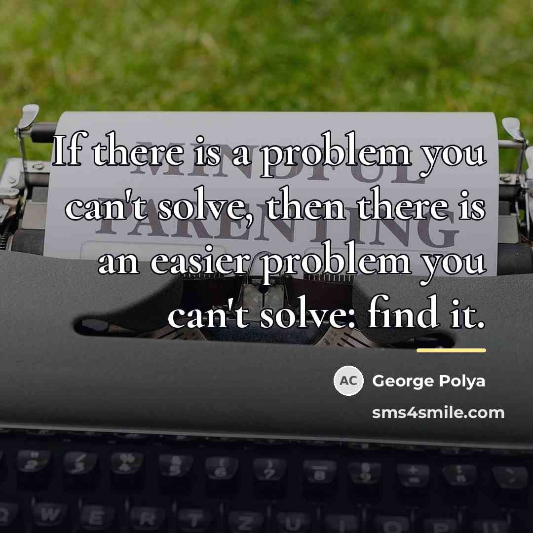 “If there is a problem you can't solve, then there…” quote by George Polya
