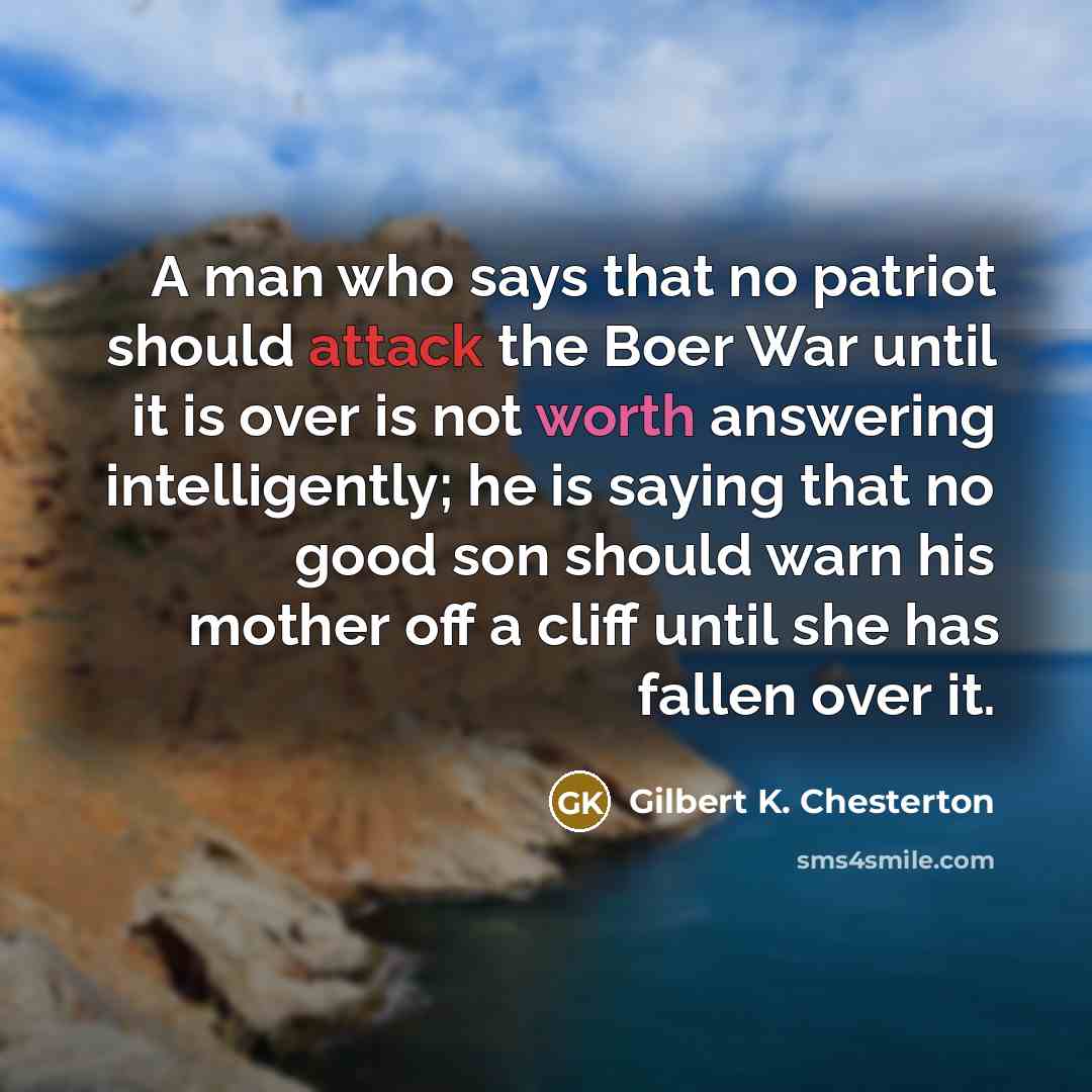 “A man who says that no patriot should attack the…” quote by Gilbert K. Chesterton