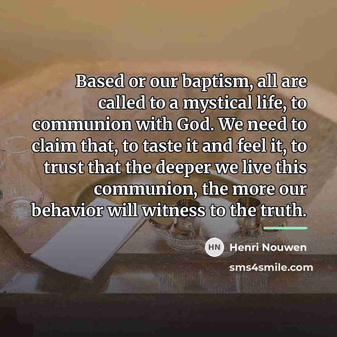 “Based or our baptism, all are called to a mystical…” quote by Henri Nouwen