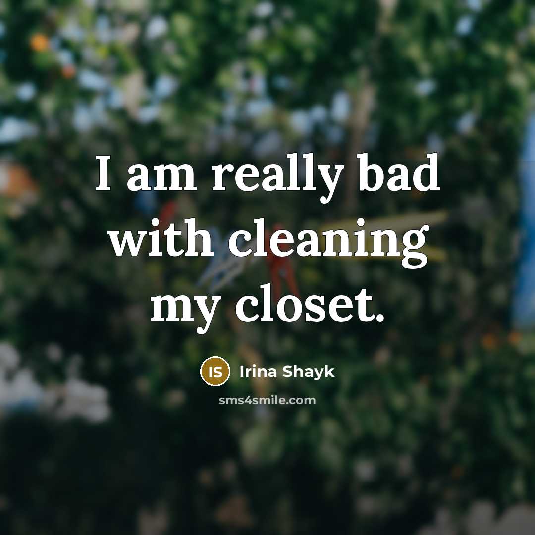 “I am really bad with cleaning my closet.…” quote by Irina Shayk