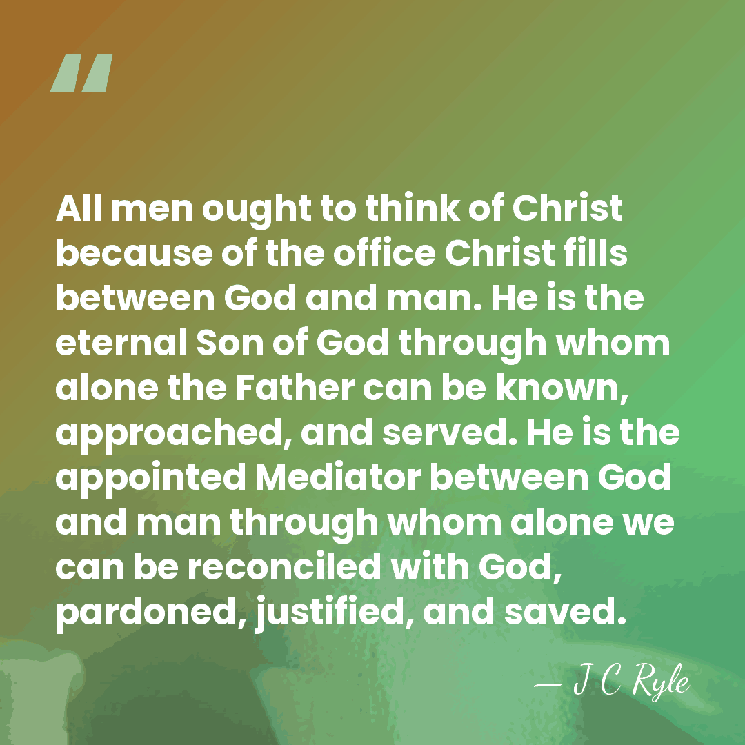 All men ought to think of Christ because of the office Christ&hellip; - J C Ryle
