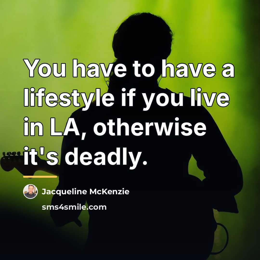 “You have to have a lifestyle if you live in…” quote by Jacqueline McKenzie