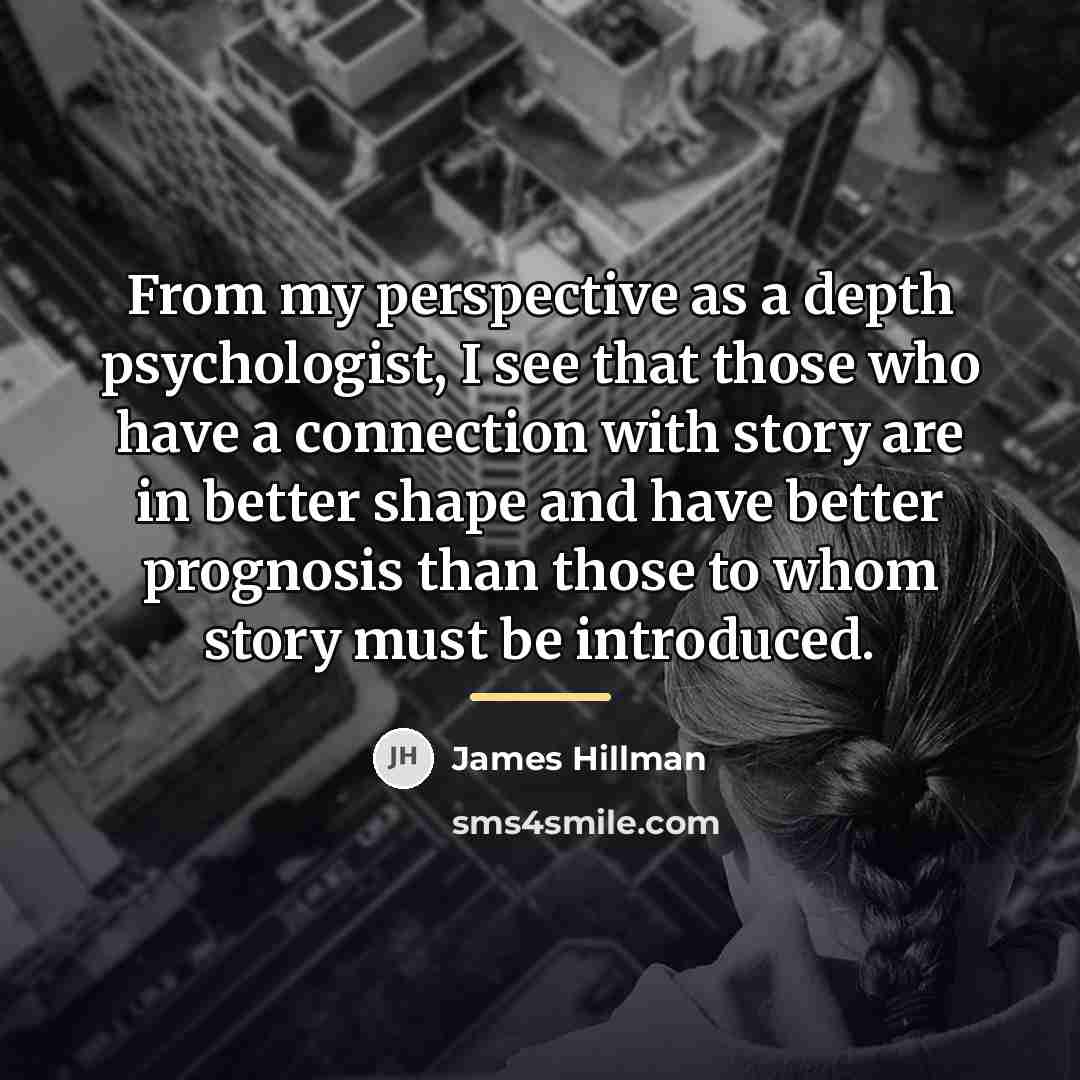 “From my perspective as a depth psychologist, I see that…” quote by James Hillman