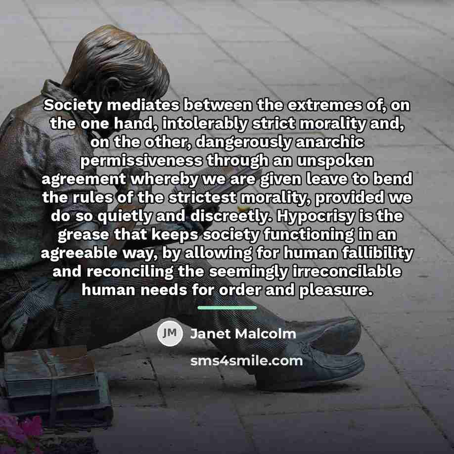 “Society mediates between the extremes of, on the one hand,…” quote by Janet Malcolm