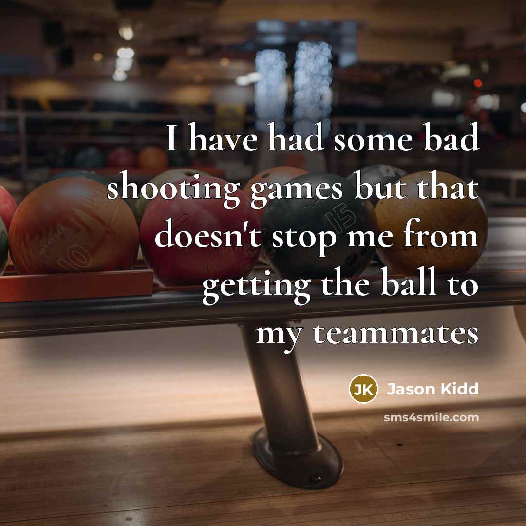 “I have had some bad shooting games but that doesn't…” quote by Jason Kidd