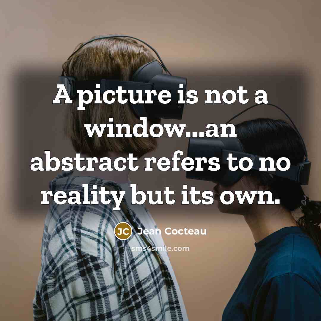 “A picture is not a window...an abstract refers to no…” quote by Jean Cocteau