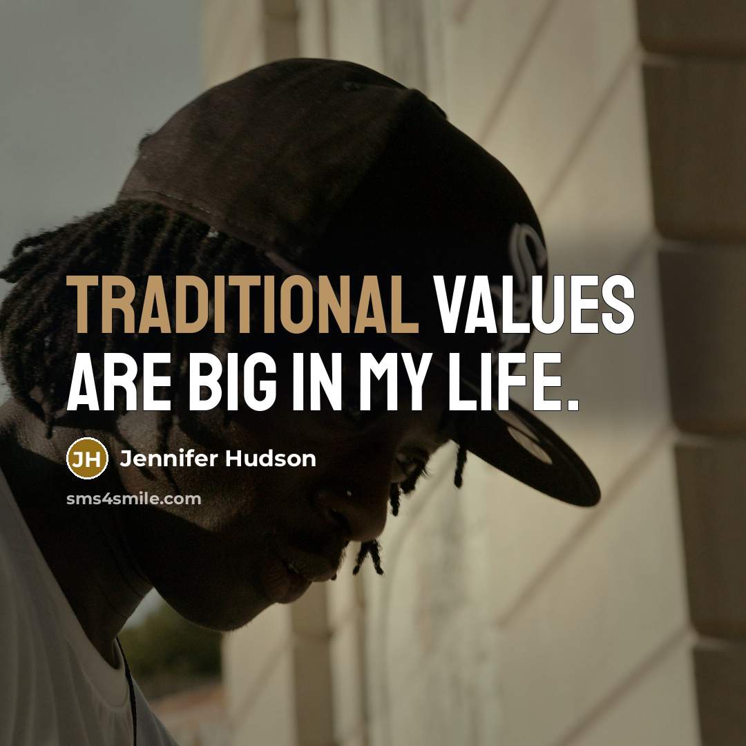 “Traditional values are big in my life.…” quote by Jennifer Hudson