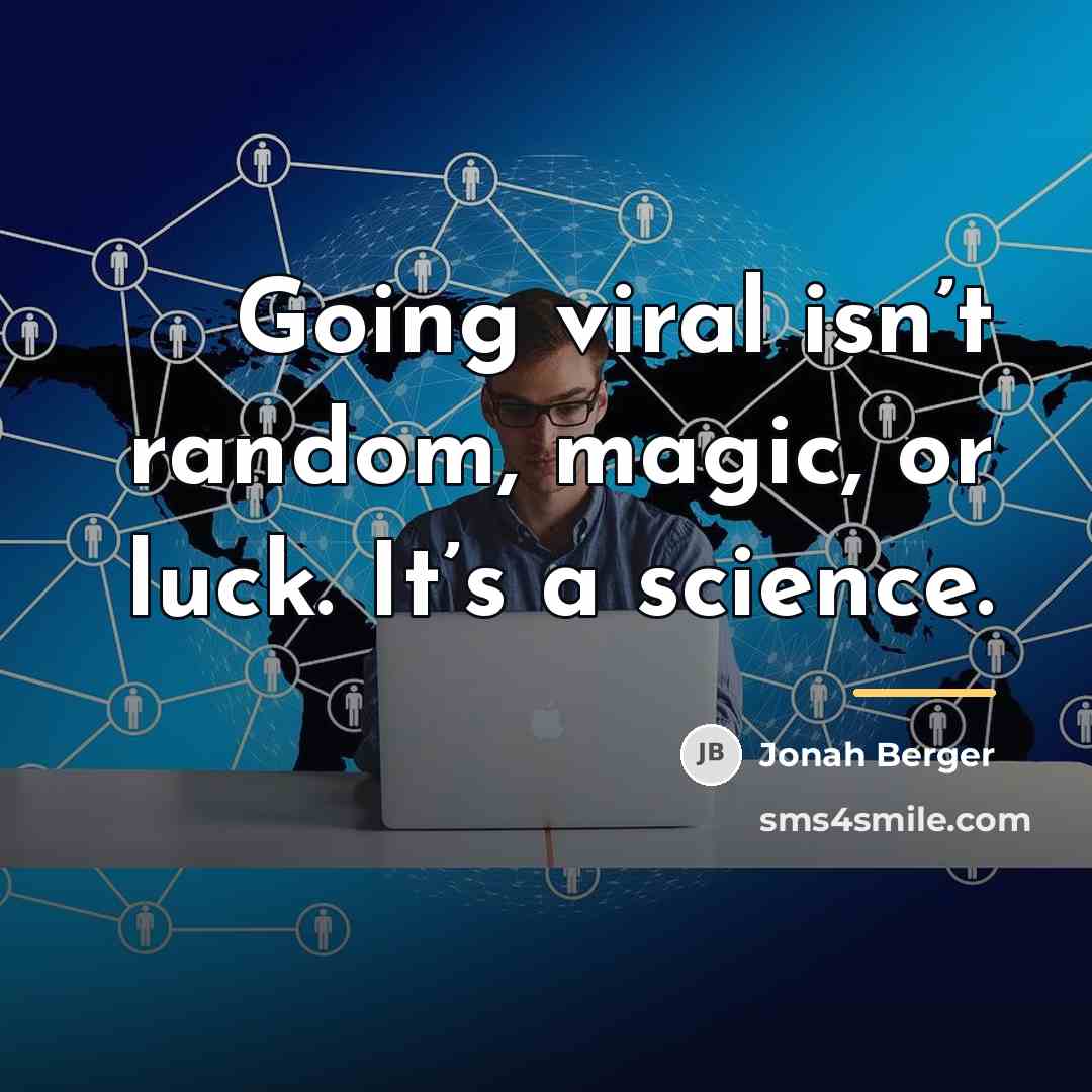 “Going viral isn’t random, magic, or luck. It’s a science.…” quote by Jonah Berger