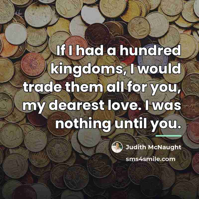 “If I had a hundred kingdoms, I would trade them…” quote by Judith McNaught