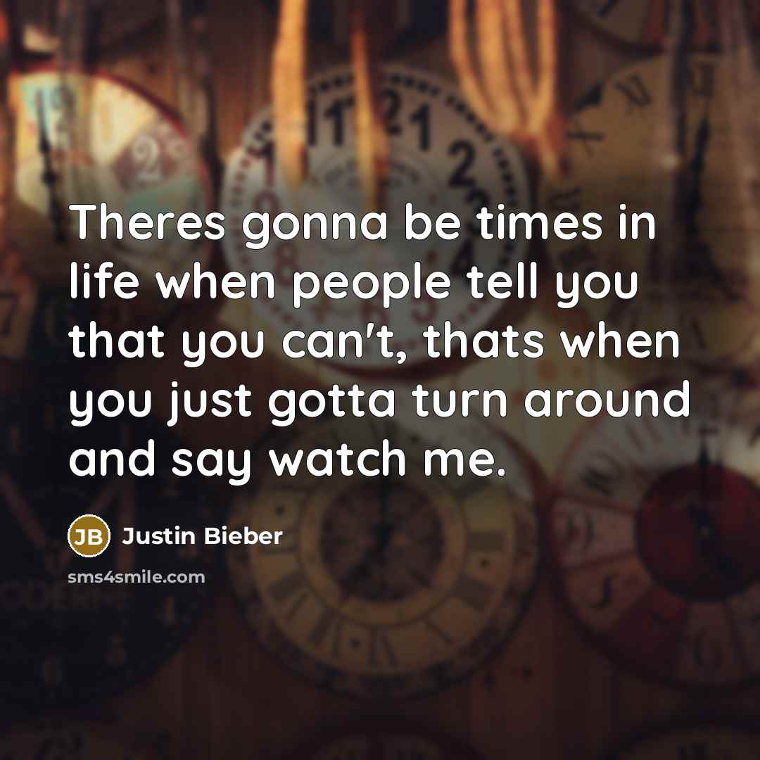 “Theres gonna be times in life when people tell you…” quote by Justin Bieber