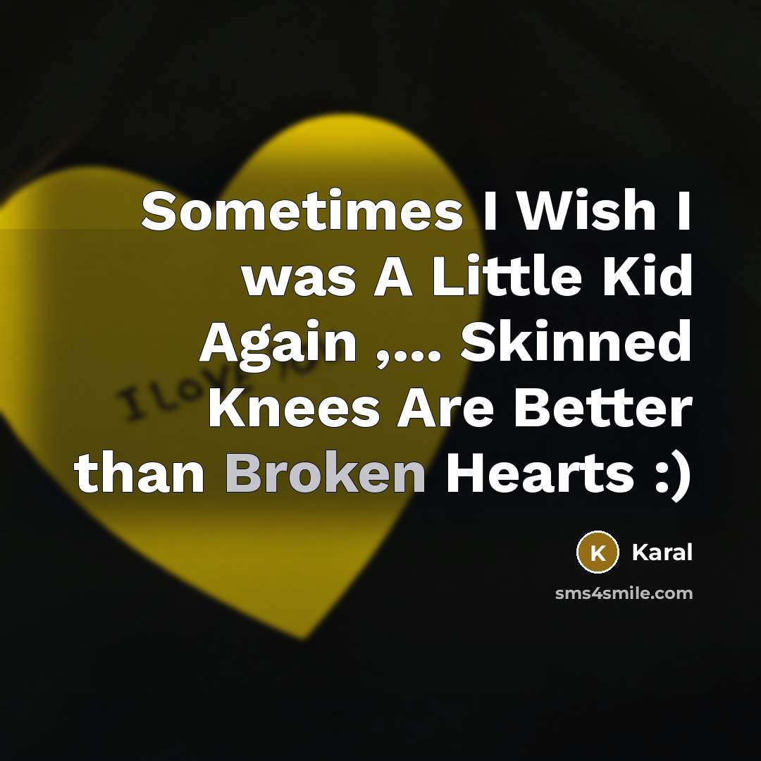 “Sometimes I Wish I was A Little Kid Again ,...…” quote by Karal