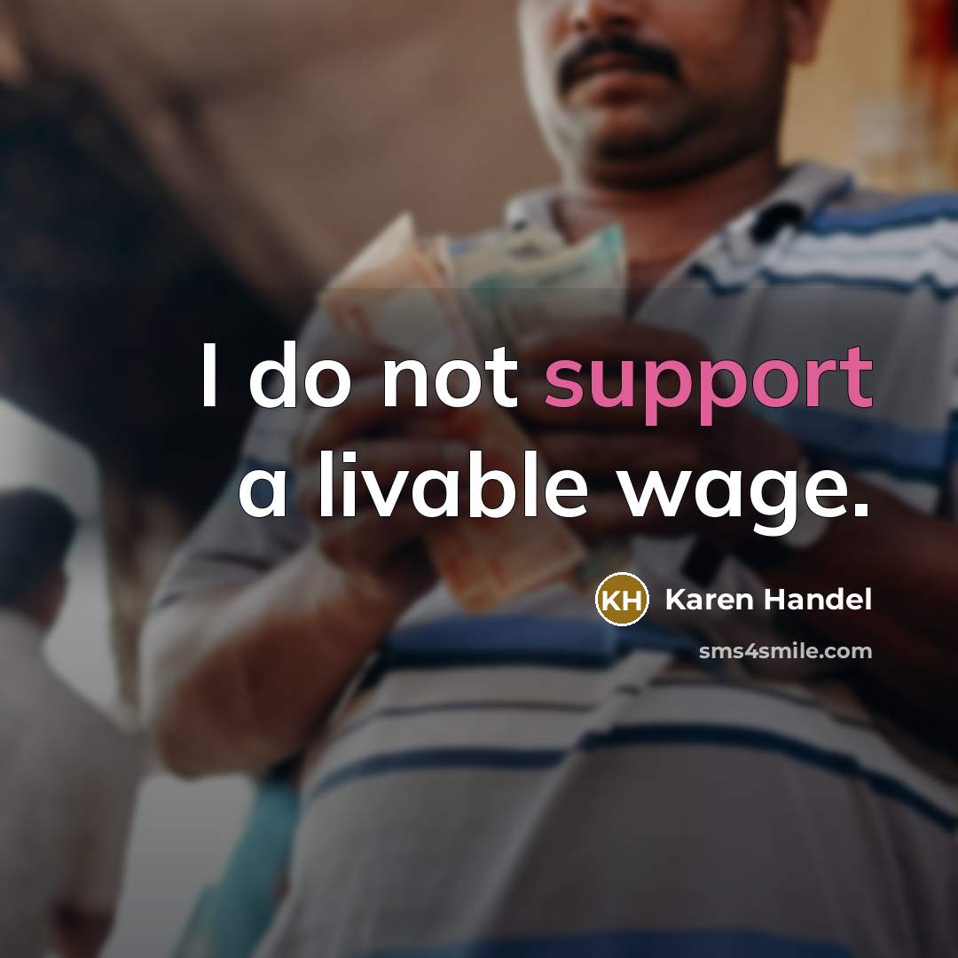 “I do not support a livable wage.…” quote by Karen Handel