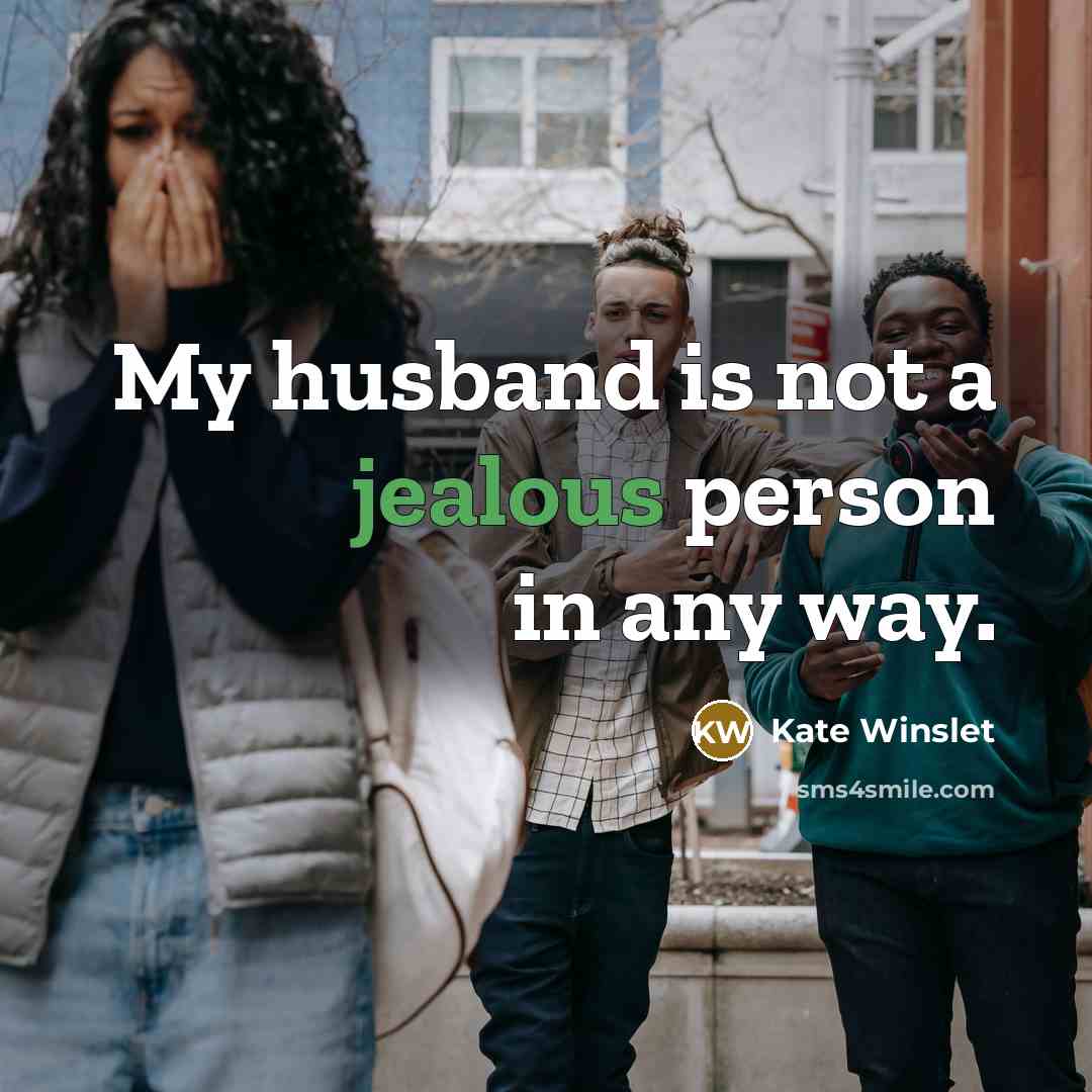 “My husband is not a jealous person in any way.…” quote by Kate Winslet