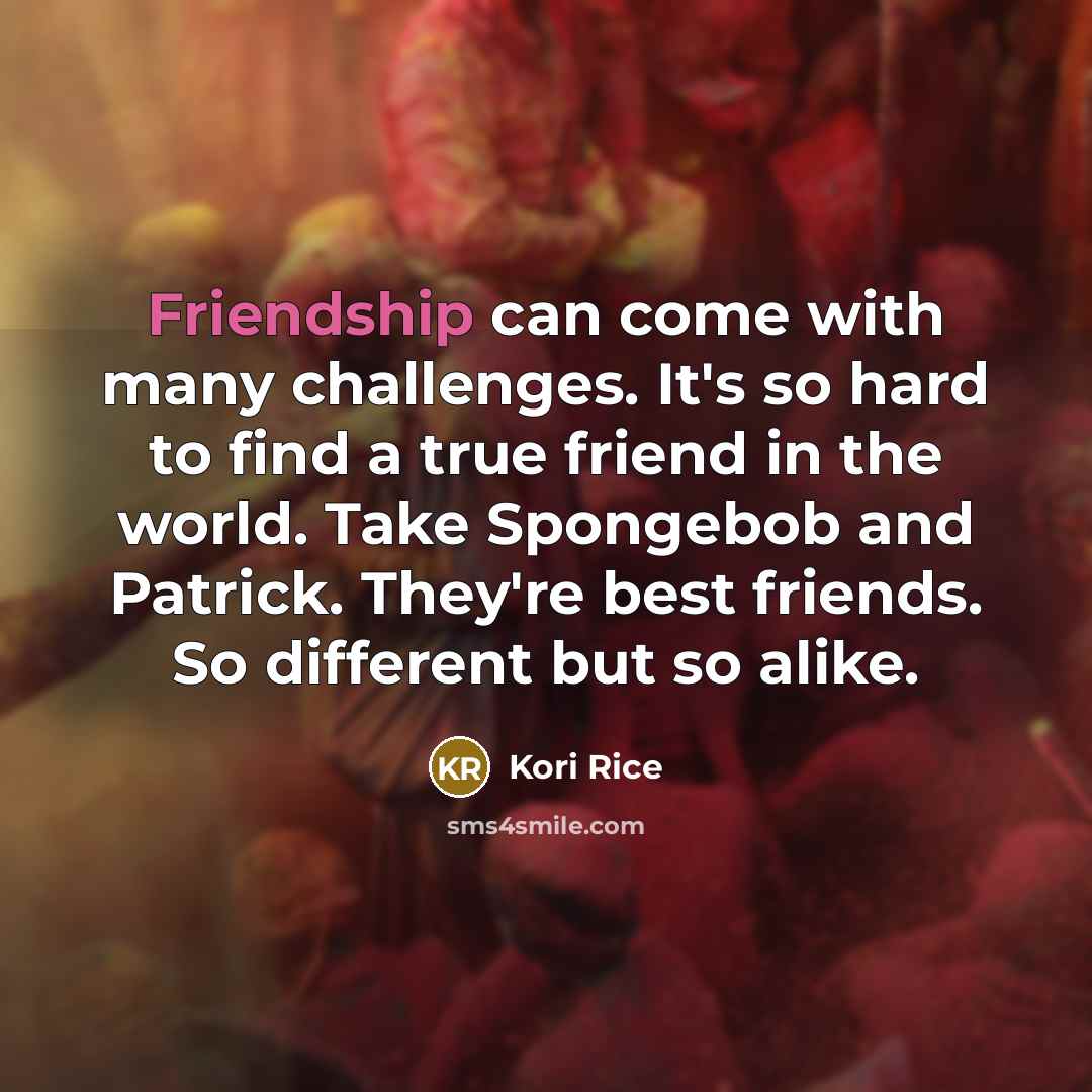 “Friendship can come with many challenges. It's so hard to…” quote by Kori Rice