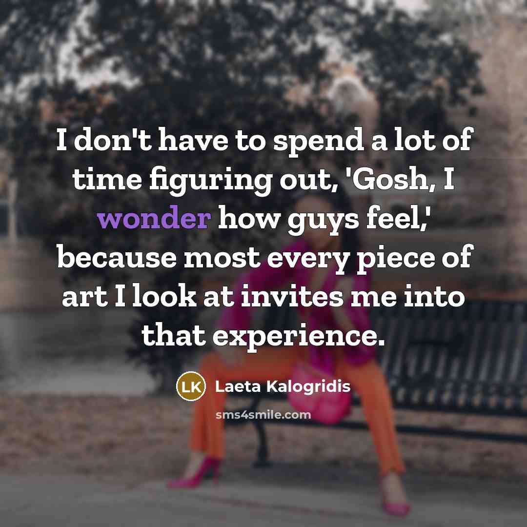 “I don't have to spend a lot of time figuring…” quote by Laeta Kalogridis