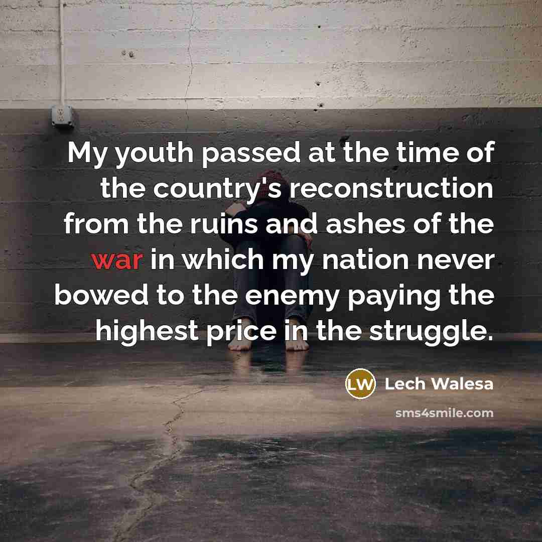 “My youth passed at the time of the country's reconstruction…” quote by Lech Walesa