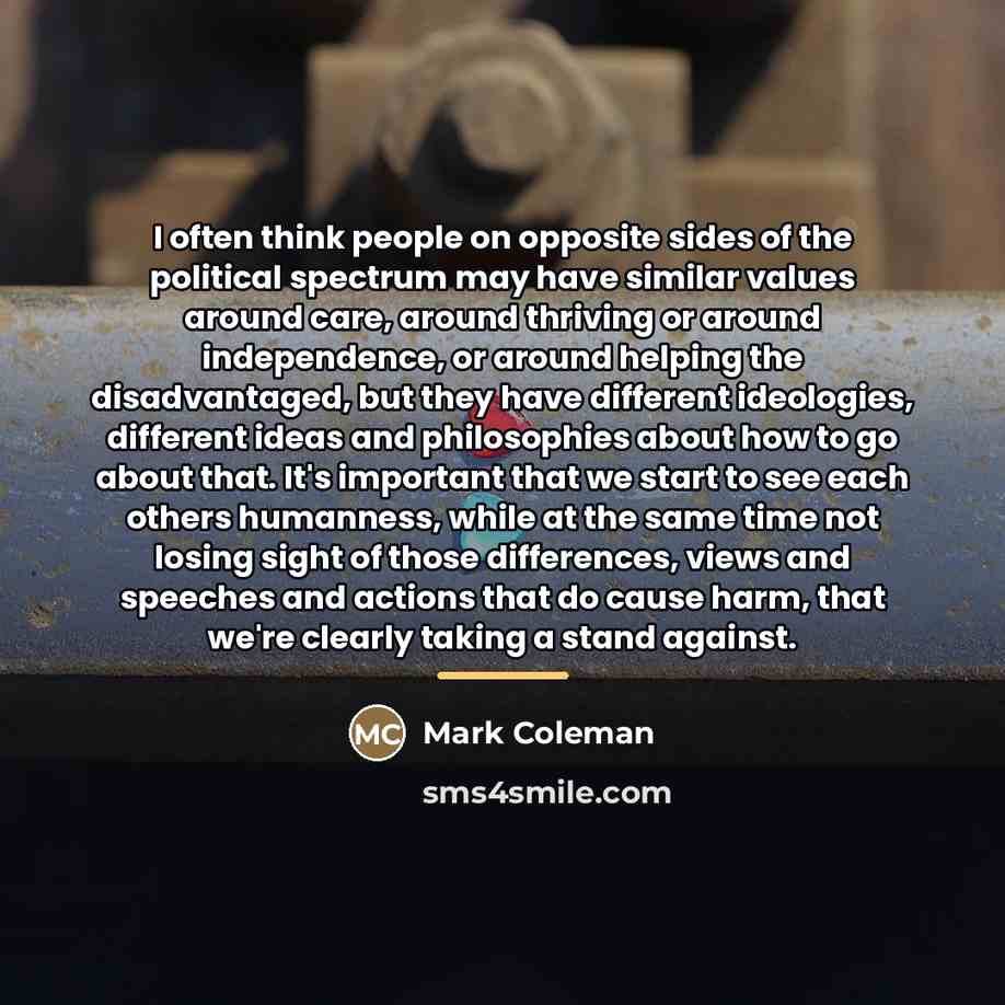 “I often think people on opposite sides of the political…” quote by Mark Coleman