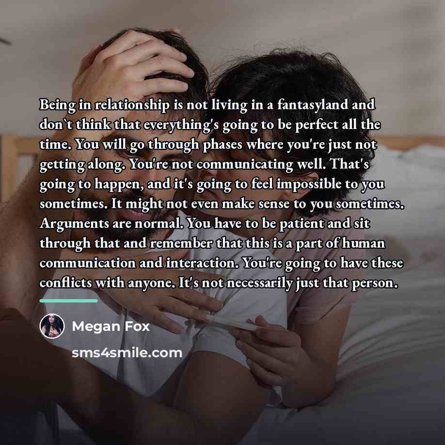 “Being in relationship is not living in a fantasyland and…” quote by Megan Fox