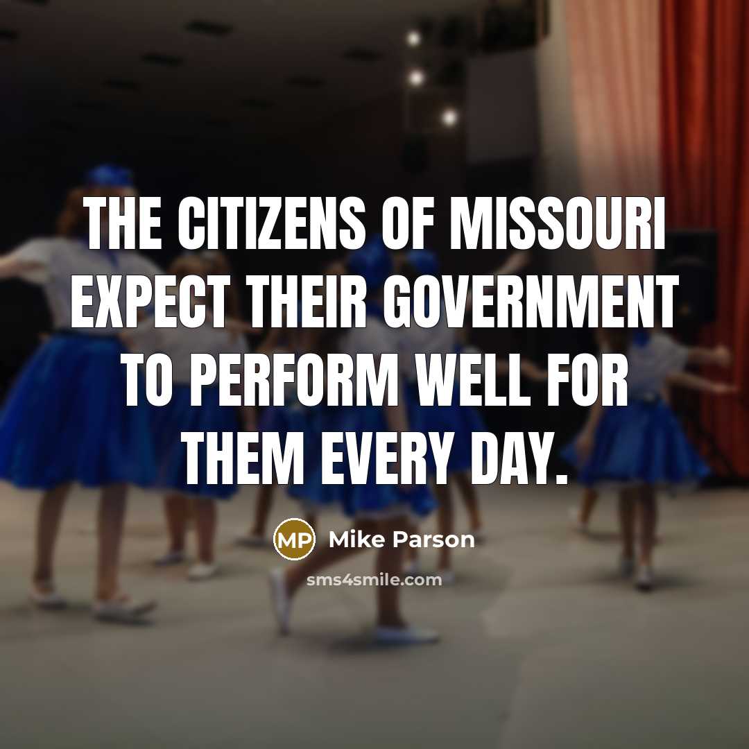 “The citizens of Missouri expect their government to perform well…” quote by Mike Parson