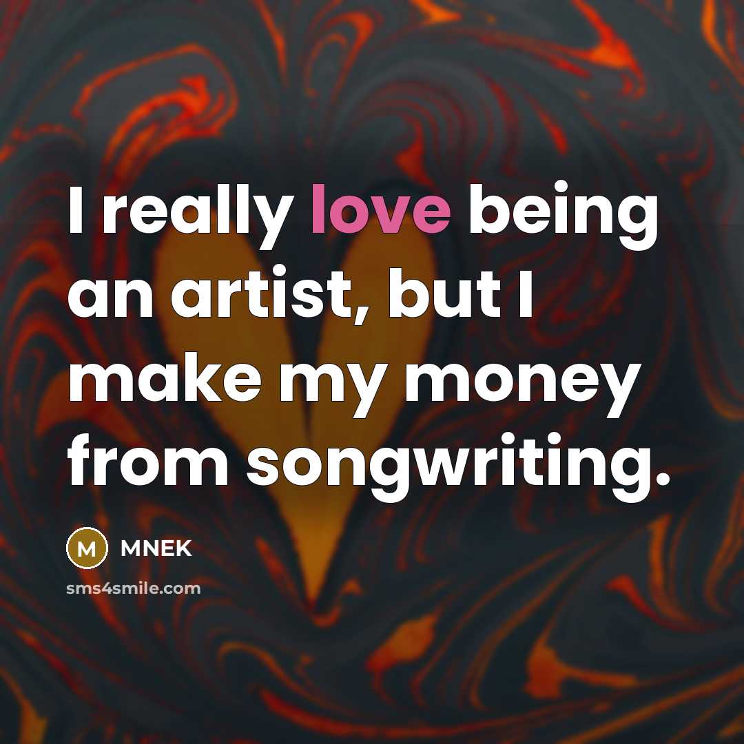 “I really love being an artist, but I make my…” quote by MNEK
