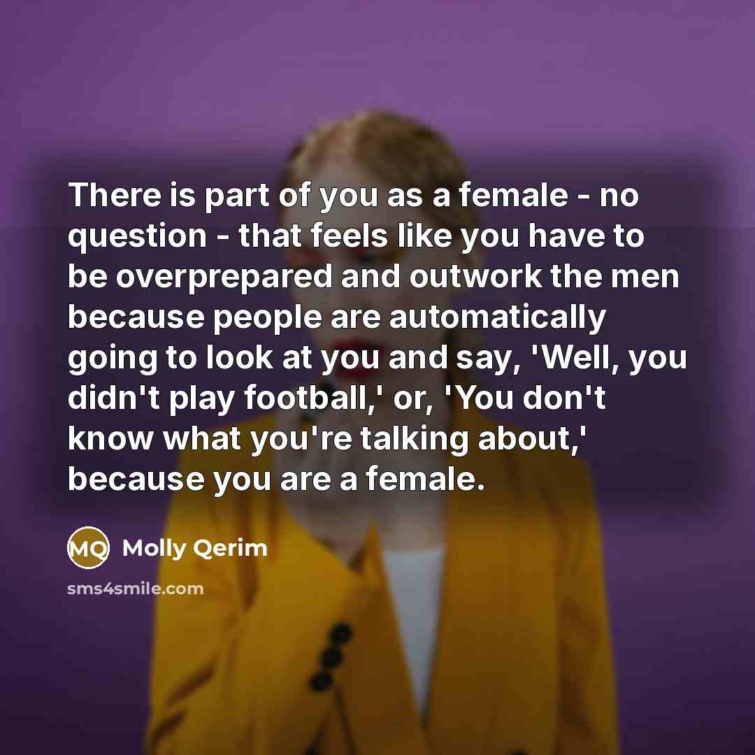 “There is part of you as a female - no…” quote by Molly Qerim